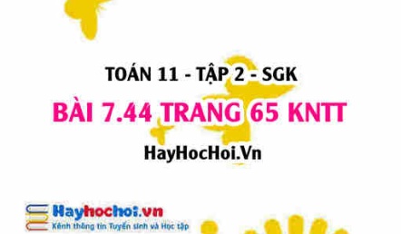 Bài 7.44 trang 65 Toán 11 tập 2 Kết nối tri thức